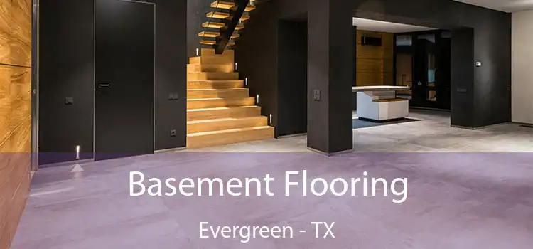 Basement Flooring Evergreen - TX