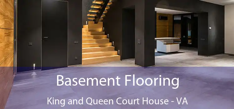 Basement Flooring King and Queen Court House - VA