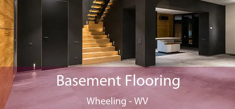  Basement Flooring Wheeling - WV