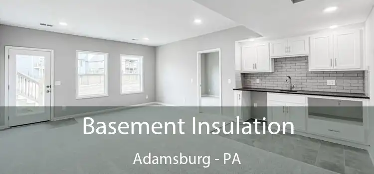 Basement Insulation Adamsburg - PA