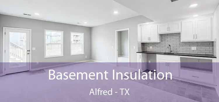 Basement Insulation Alfred - TX