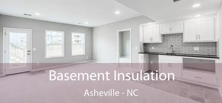  Basement Insulation Asheville - NC