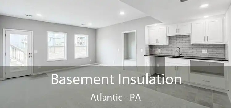 Basement Insulation Atlantic - PA