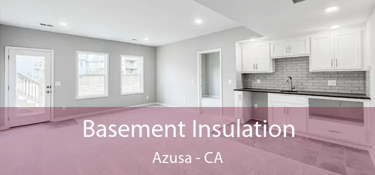  Basement Insulation Azusa - CA