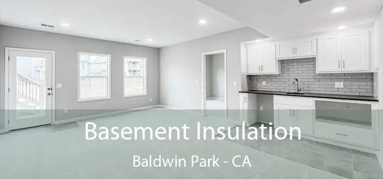  Basement Insulation Baldwin Park - CA
