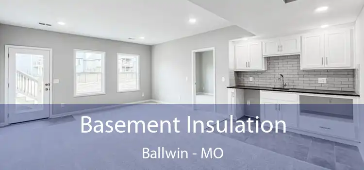 Basement Insulation Ballwin - MO