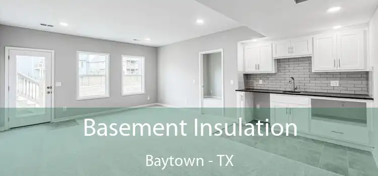 Basement Insulation Baytown - TX