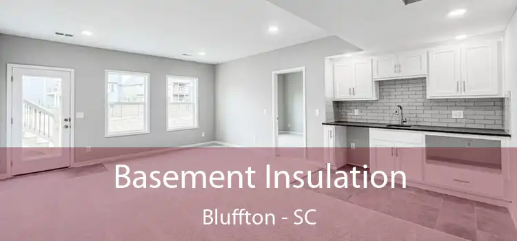  Basement Insulation Bluffton - SC