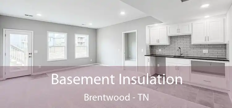 Basement Insulation Brentwood - TN