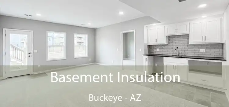  Basement Insulation Buckeye - AZ
