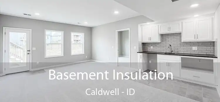 Basement Insulation Caldwell - ID