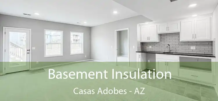Basement Insulation Casas Adobes - AZ