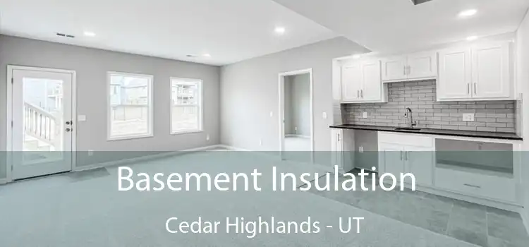 Basement Insulation Cedar Highlands - UT