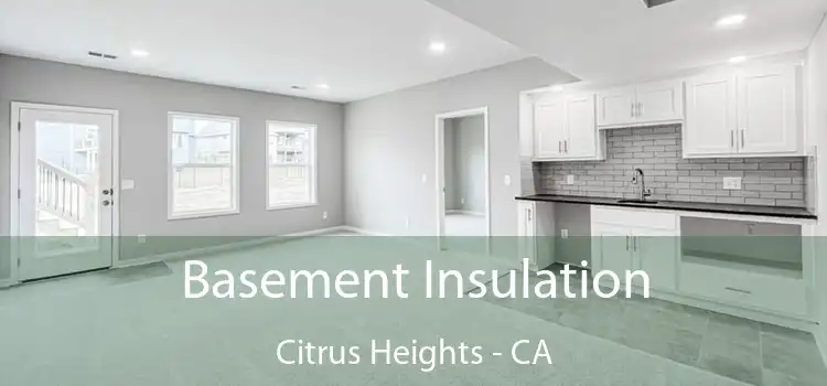  Basement Insulation Citrus Heights - CA