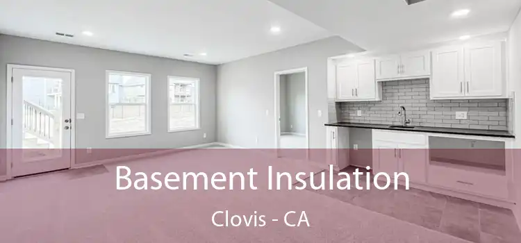  Basement Insulation Clovis - CA