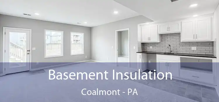 Basement Insulation Coalmont - PA
