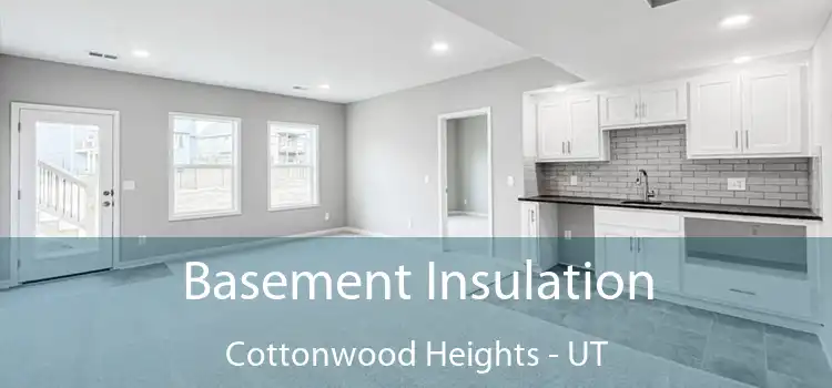 Basement Insulation Cottonwood Heights - UT