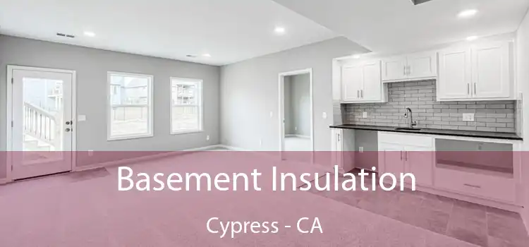  Basement Insulation Cypress - CA