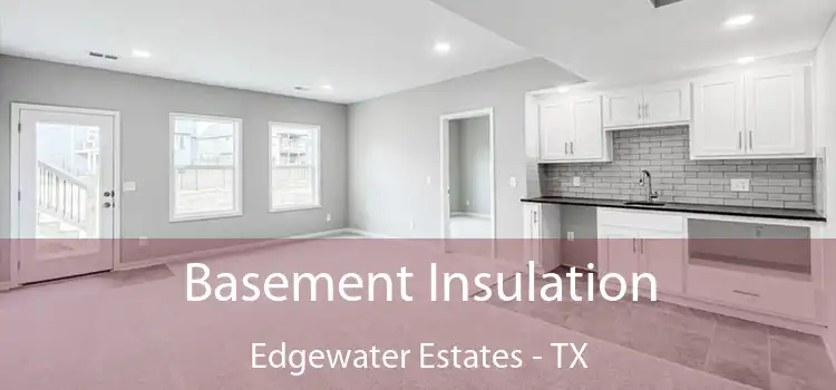 Basement Insulation Edgewater Estates - TX