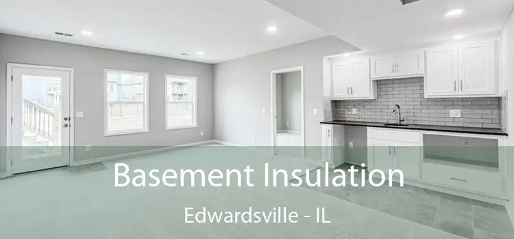 Basement Insulation Edwardsville - IL