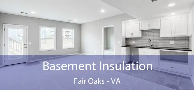 Basement Insulation Fair Oaks - VA