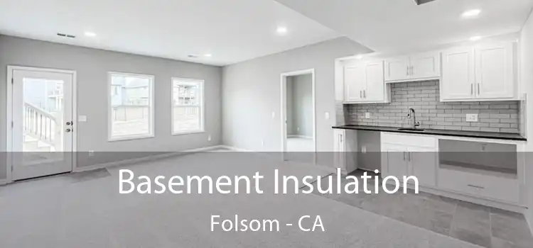  Basement Insulation Folsom - CA