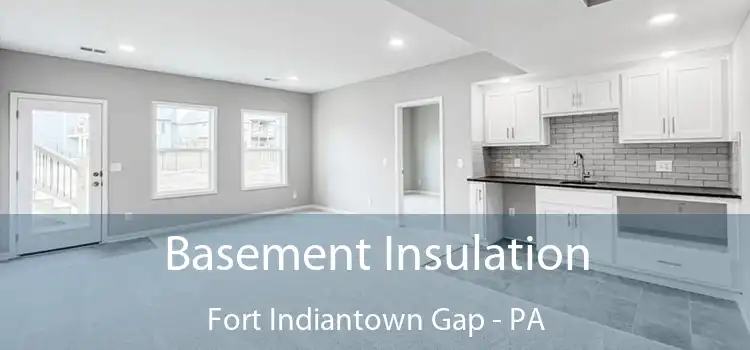 Basement Insulation Fort Indiantown Gap - PA