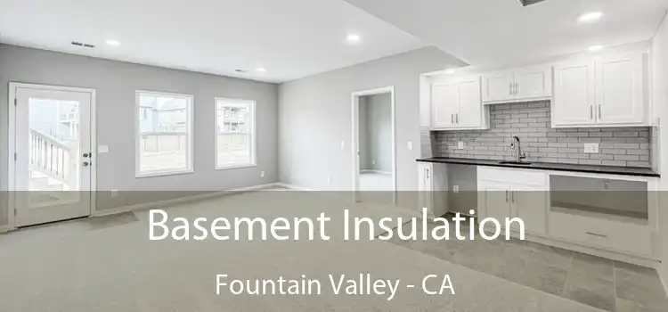  Basement Insulation Fountain Valley - CA