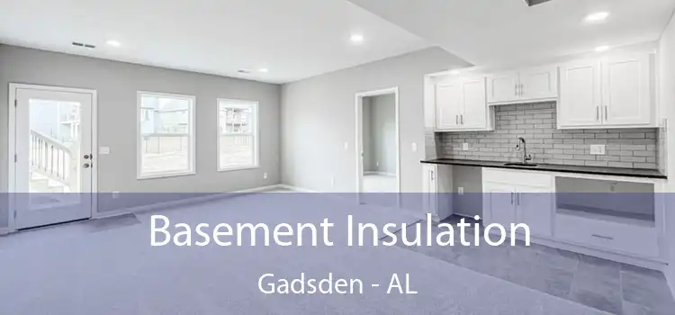  Basement Insulation Gadsden - AL