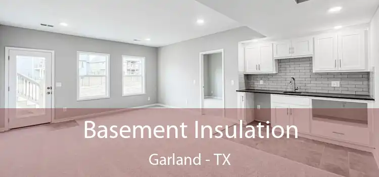 Basement Insulation Garland - TX