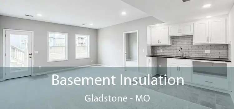 Basement Insulation Gladstone - MO