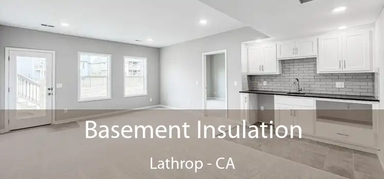  Basement Insulation Lathrop - CA
