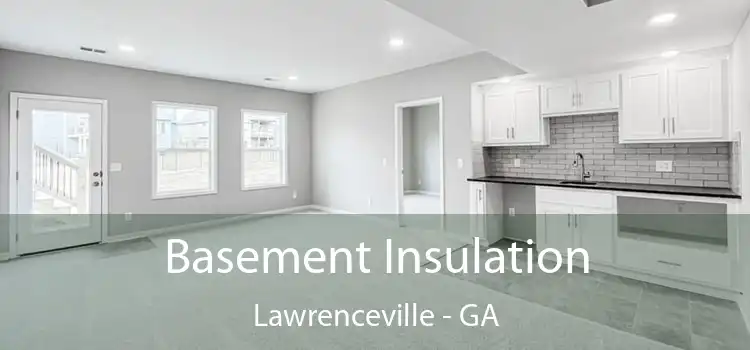 Basement Insulation Lawrenceville - GA