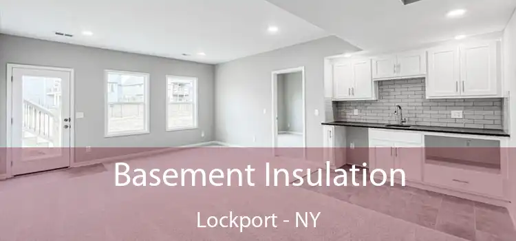 Basement Insulation Lockport - NY