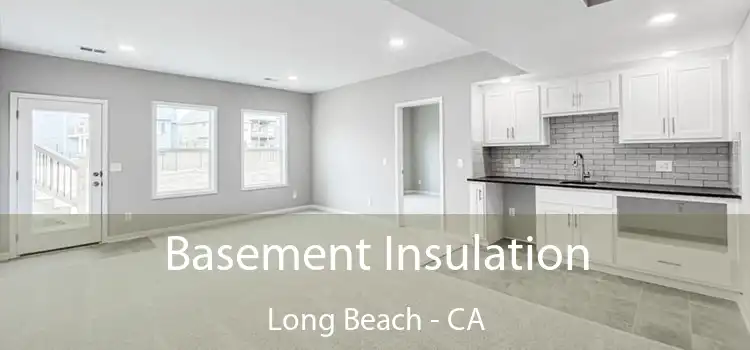  Basement Insulation Long Beach - CA
