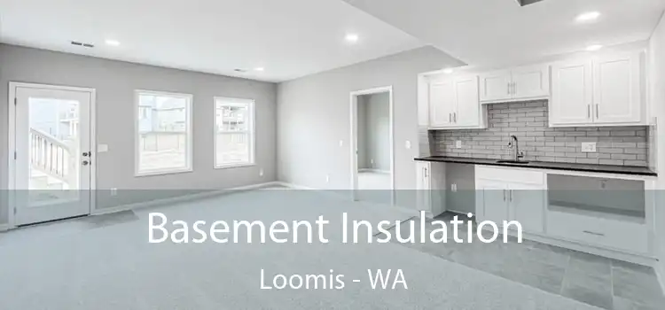 Basement Insulation Loomis - WA