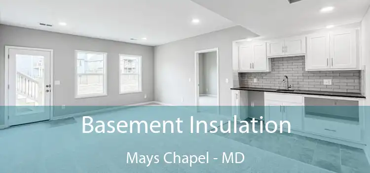  Basement Insulation Mays Chapel - MD