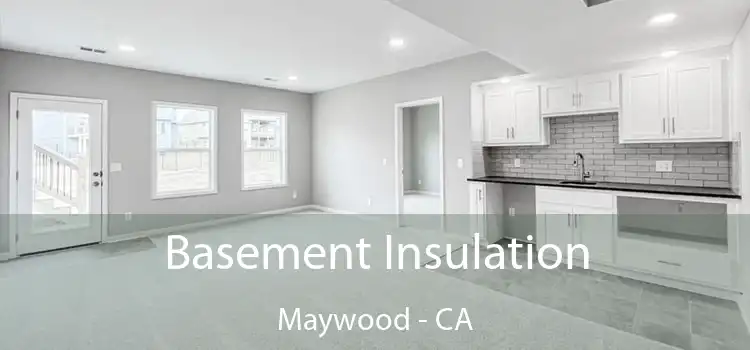 Basement Insulation Maywood - CA