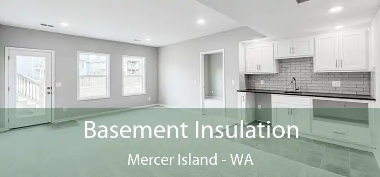 Basement Insulation Mercer Island - WA