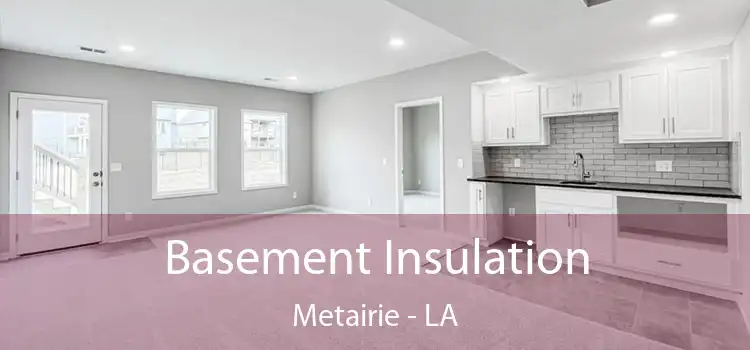 Basement Insulation Metairie - LA
