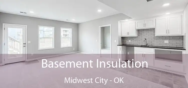 Basement Insulation Midwest City - OK