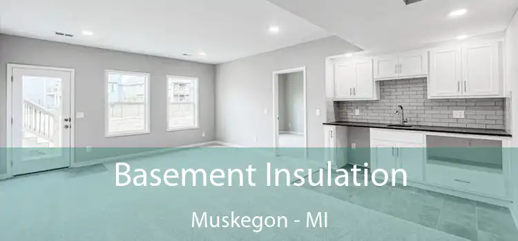 Basement Insulation Muskegon - MI