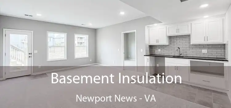 Basement Insulation Newport News - VA