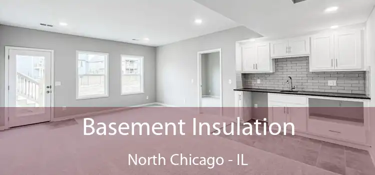 Basement Insulation North Chicago - IL