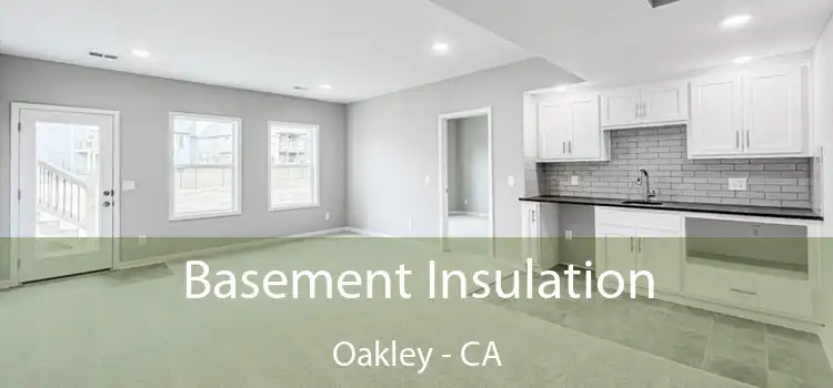  Basement Insulation Oakley - CA