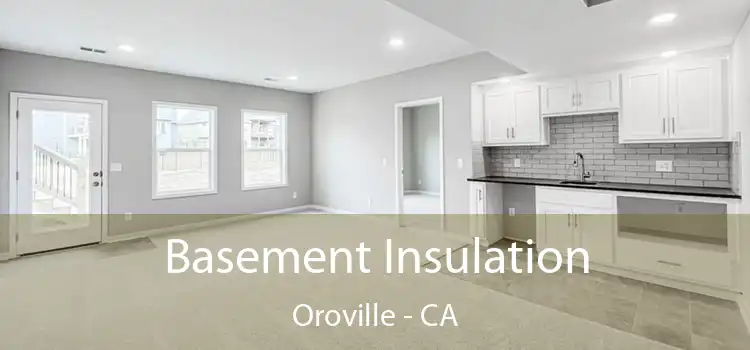  Basement Insulation Oroville - CA