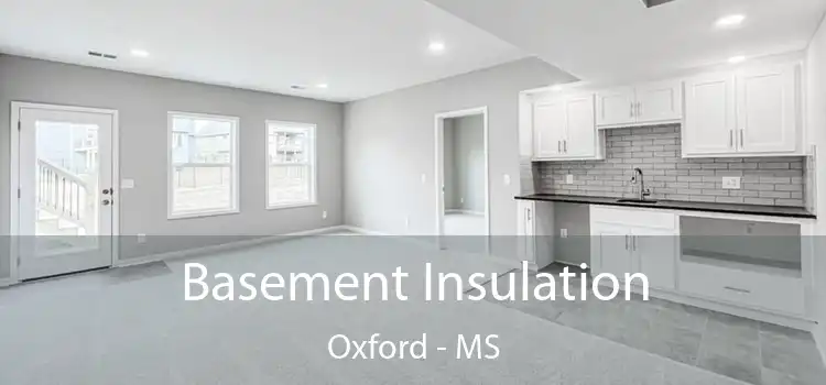 Basement Insulation Oxford - MS