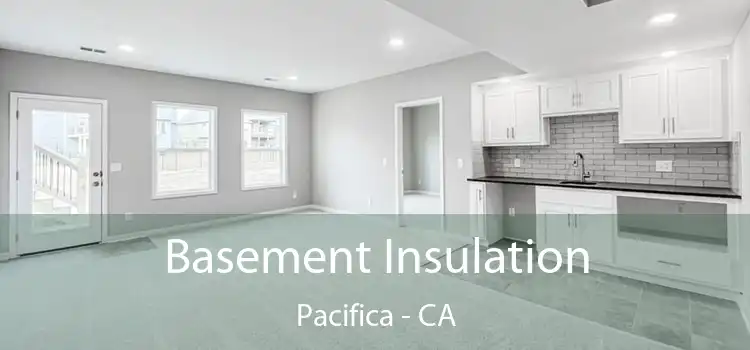  Basement Insulation Pacifica - CA