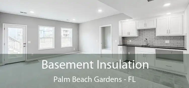 Basement Insulation Palm Beach Gardens - FL