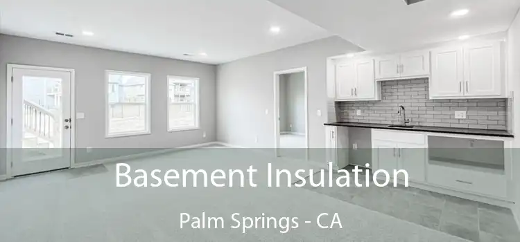  Basement Insulation Palm Springs - CA